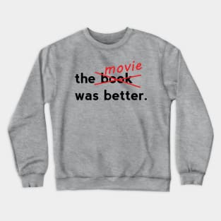 The Movie was Better Crewneck Sweatshirt